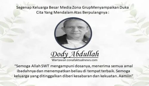 Innalillahi, Wartawan Senior Zonafaktualnews.com, Dody Abdullah, Tutup Usia Akibat Serangan Jantung